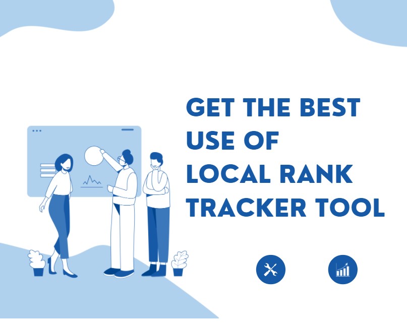 Get The Best Use of Local Rank Tracker Tool